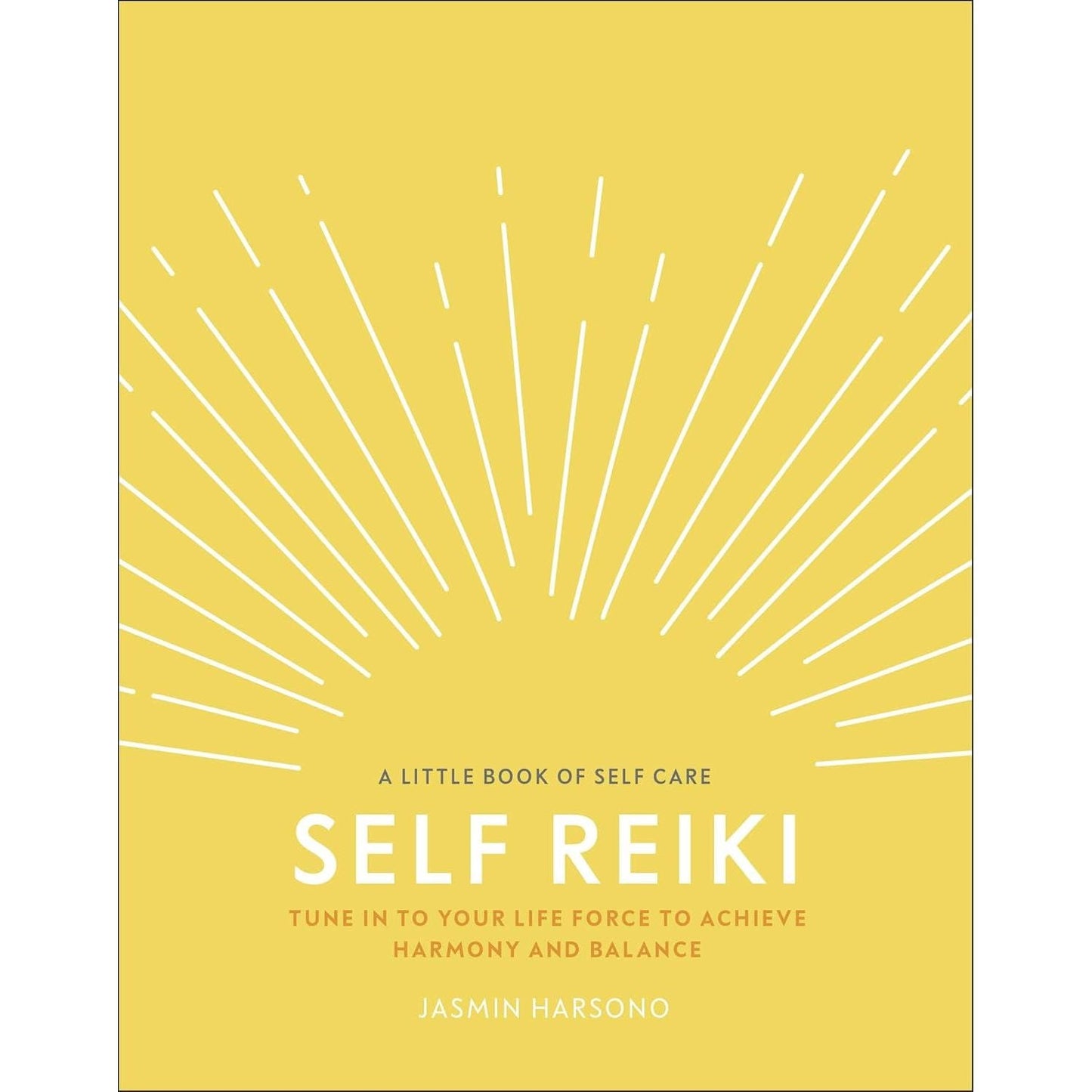 Self Reiki: Tune in to Your Life Force to Achieve Harmony and Balance by Jasmin Harsono