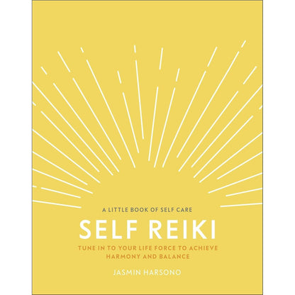 Self Reiki: Tune in to Your Life Force to Achieve Harmony and Balance by Jasmin Harsono
