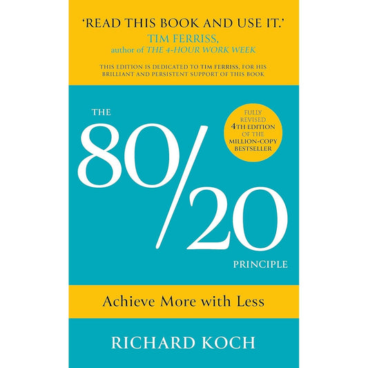 The 80/20 Principle : The Secret of Achieving More with Less: by Richard Koch