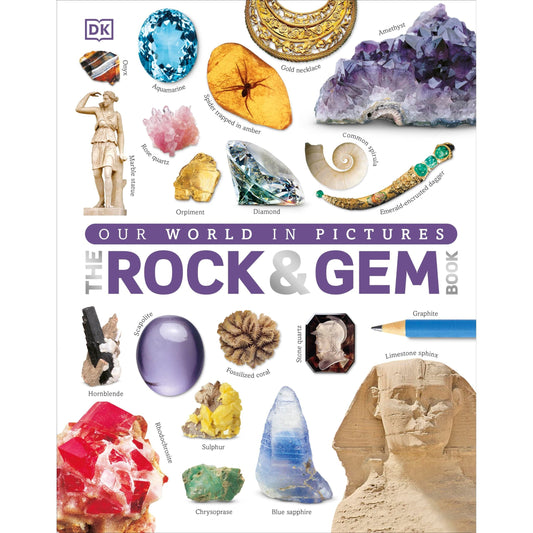 Our World in Pictures: The Rock and Gem Book: ...And Other Treasures of the Natural World