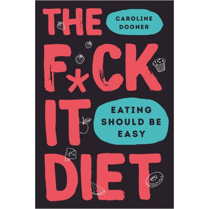 Is Butter a Carb, Just Eat It, The F*ck It Diet 3 Books Collection Set - Physical, Emotional, and Mental Relationship with Food