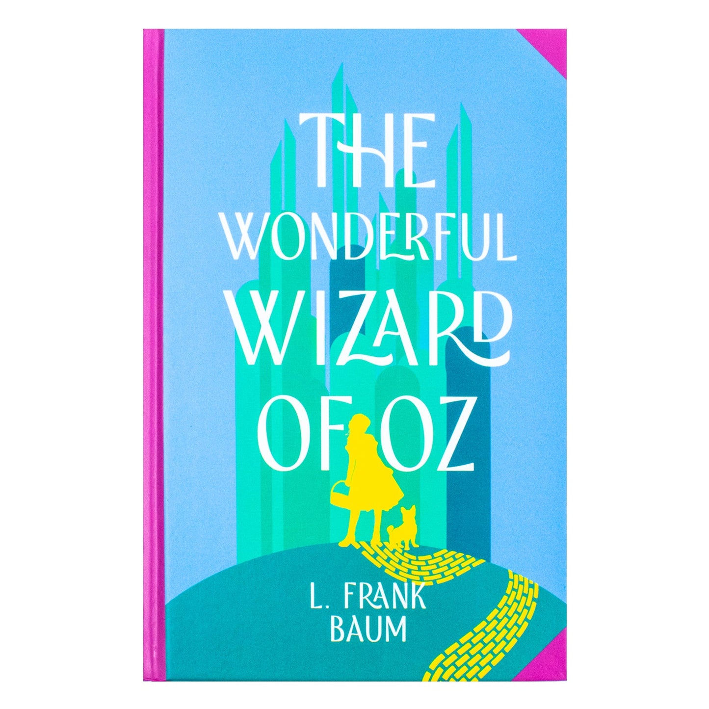 The Wonderful Wizard of Oz - Deluxe Hardback Sprayed-Edge Edition by L. Frank Baum | Collector’s Classic Gift Book
