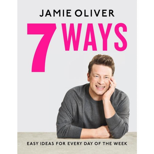 7 Ways Easy Ideas for Every Day of the Week by Jamie Oliver