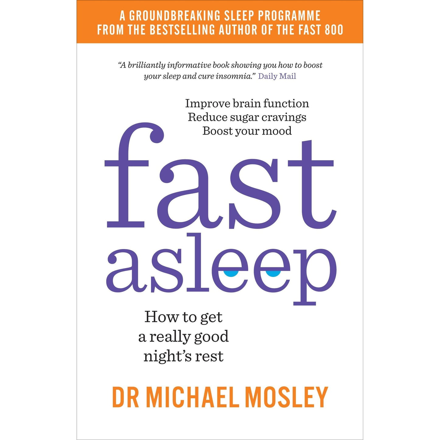 Fast Asleep: How to get a really good nights rest by Dr Michael Mosley