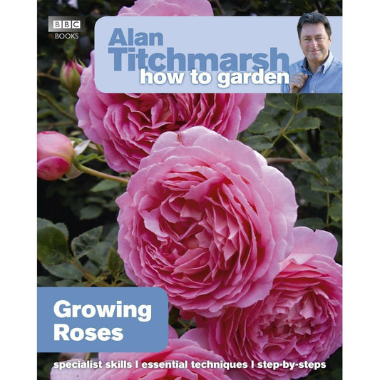 Alan Titchmarsh How to Garden: Growing Roses