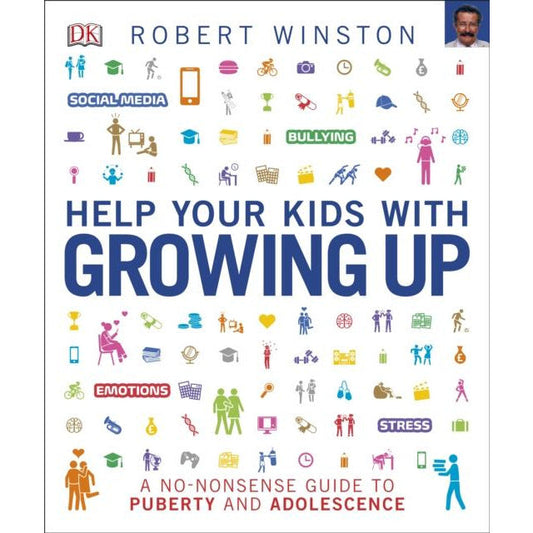 Help Your Kids with Growing Up: A No-Nonsense Guide to Puberty and Adolescence by Robert Winston