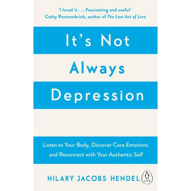 Its Not Always Depression by Hilary Jacobs Hendel