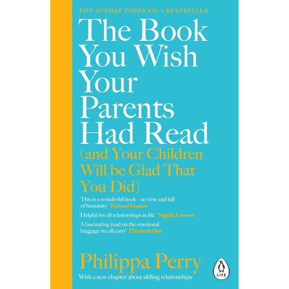 The Book You Wish Your Parents Had Read (and Your Children Will Be Glad That You Did) by Philippa Perry THE #1 SUNDAY TIMES BESTSELLER