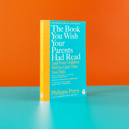 The Book You Wish Your Parents Had Read (and Your Children Will Be Glad That You Did) by Philippa Perry THE #1 SUNDAY TIMES BESTSELLER