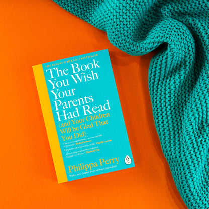 The Book You Wish Your Parents Had Read (and Your Children Will Be Glad That You Did) by Philippa Perry THE #1 SUNDAY TIMES BESTSELLER