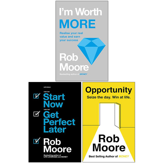 Rob Moore 3 Books Collection Set (I'm Worth More, Start Now. Get Perfect Later & Opportunity)