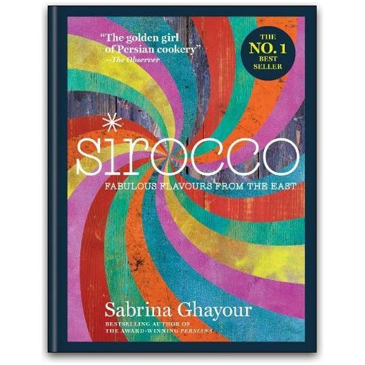 Sirocco Fabulous Flavours from the East by Sabrina Ghayour