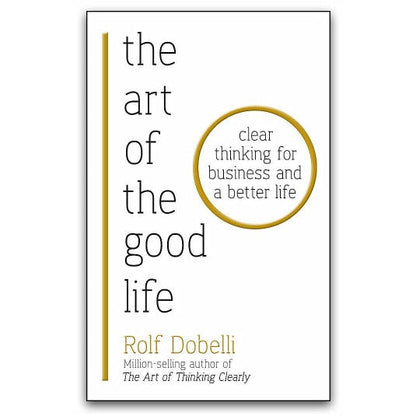 The Art of the Good Life and Stop Reading the News 2 Books Collection Set by Rolf Dobelli
