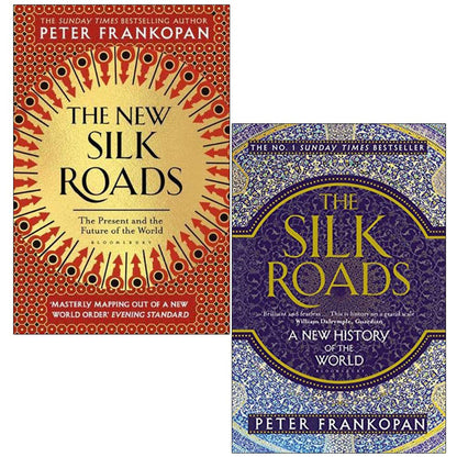 The New Silk Roads and The Silk Roads By Peter Frankopan 2 Books Collection Set - The Present and Future of the World, A New History Of The World