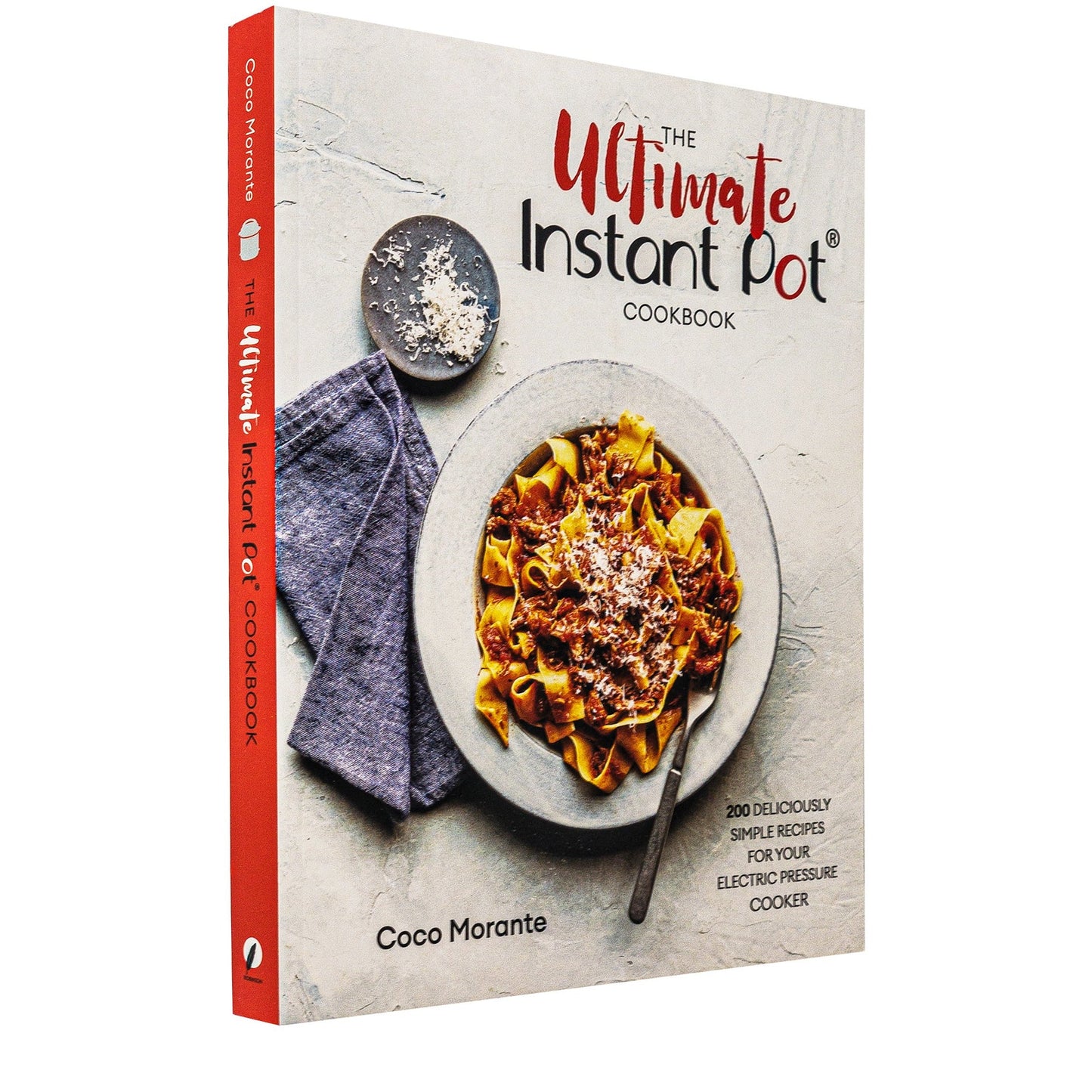 The Ultimate Instant Pot Cookbook: 200 deliciously simple recipes for your electric pressure cooker