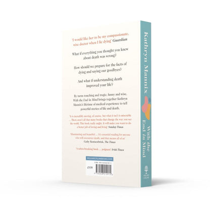 With the End in Mind: How to Live and Die Well by Kathryn Mannix